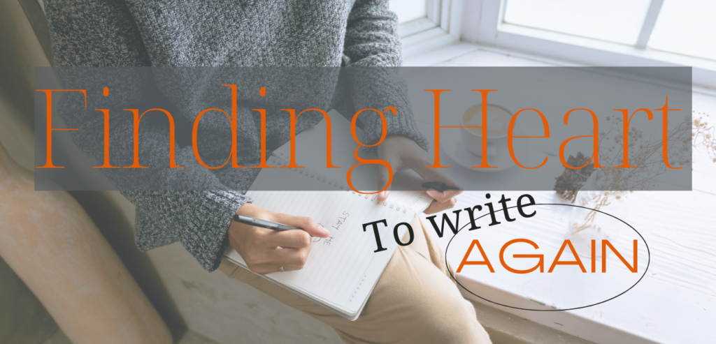 finding heart to write again